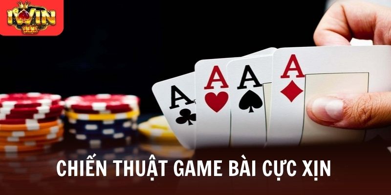 Chiến thuật game bài cực xịn