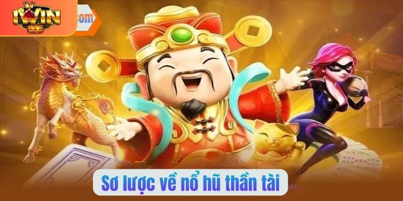 Nổ hũ Thần Tài là gì
