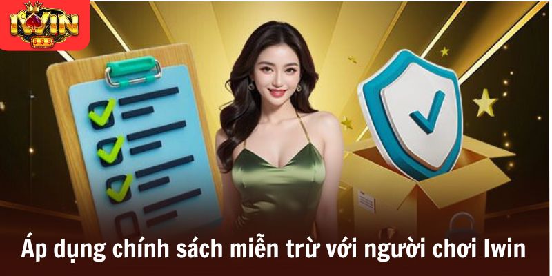 Áp dụng chính sách miễn trừ với người chơi Iwin