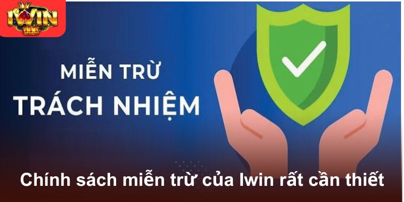 Chính sách miễn trừ của Iwin rất cần thiết