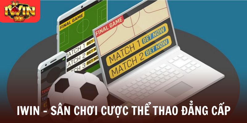Iwin - Sân chơi cược thể thao đẳng cấp