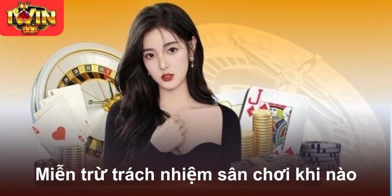 Miễn trừ trách nhiệm sân chơi khi nào